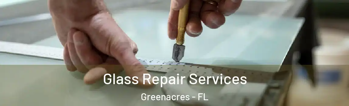  Glass Repair Services Greenacres - FL