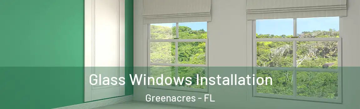  Glass Windows Installation Greenacres - FL
